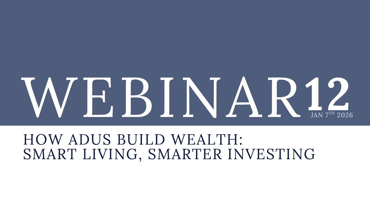 Webinar 12: How ADUs Build Wealth: Smart Living, Smarter Investing