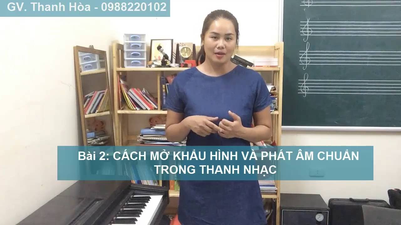 Bài 2: Cách mở khẩu hình và phát âm chuẩn, chuyên nghiệp trong Thanh nhạc| HỌC THANH NHẠC ONLINE