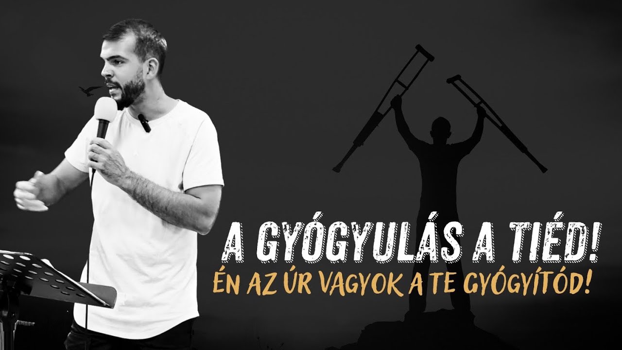 A GYÓGYULÁS A TIÉD! // ÉN AZ ÚR VAGYOK A TE GYÓGYÍTÓD! // KOVÁCS JONATÁN