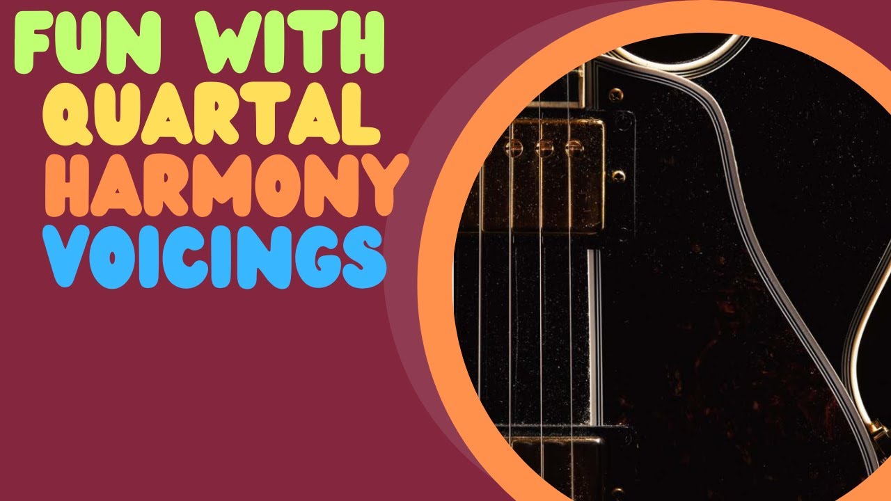 Fun With Quartal Harmony Voicings for Guitar