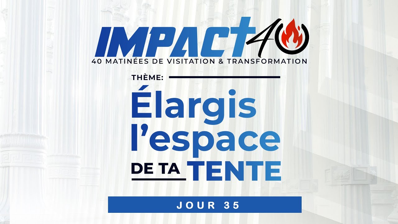 ÉLARGIS L'ESPACE DE TA TENTE | IMPACT 40 (Jour 35) | Pasteur Salomon TSHIAMALA
