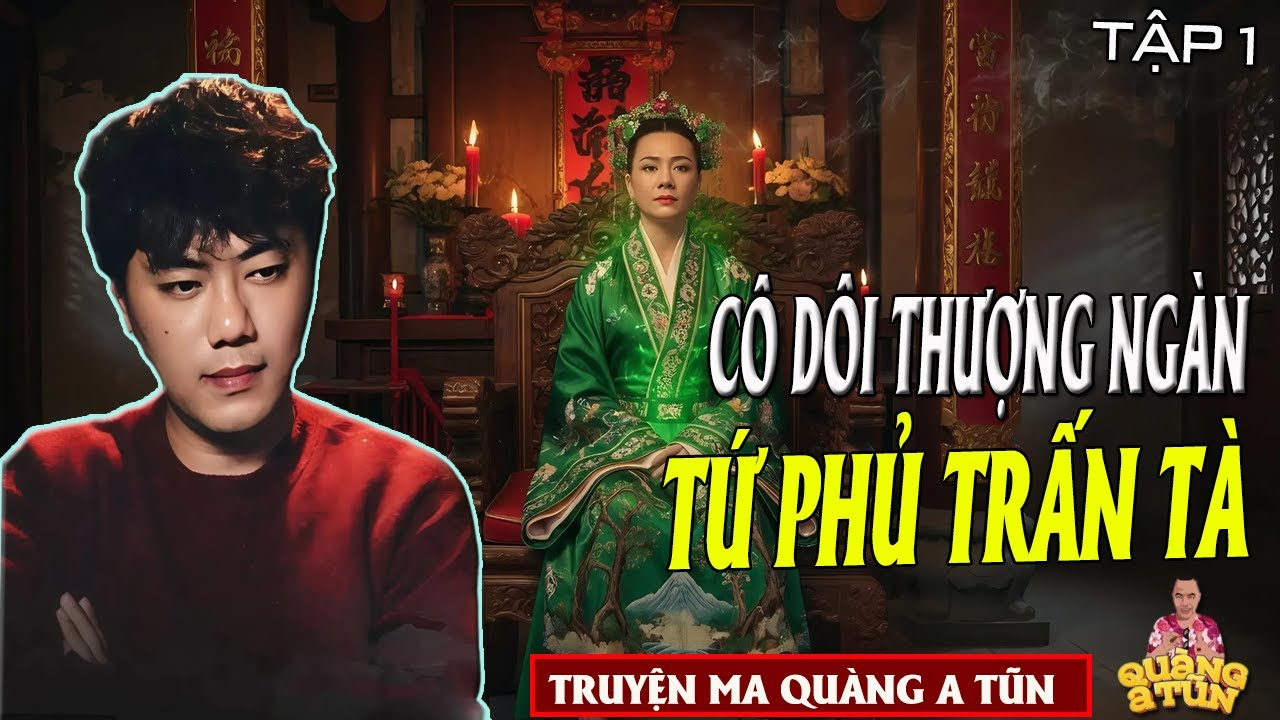 TRUYỆN ĐÊM KHUYA - QUÀNG A TŨN : CÔ ĐÔI THƯỢNG NGÀN - TỨ PHỦ TRẤN TÀ TẬP 1
