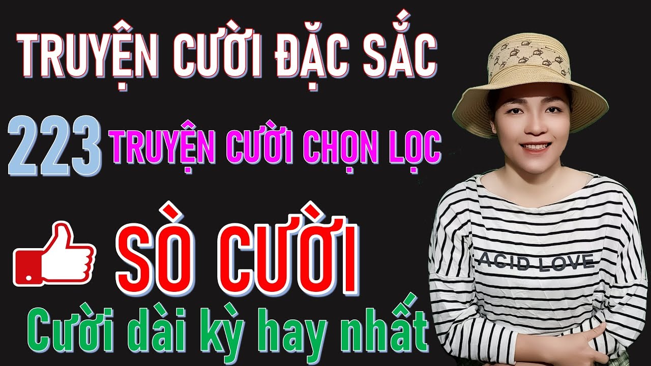 SÒ CƯỜI.  223 Mẩu Truyện Cười Tiếu Lâm Đời Thực  Chọn Lọc Hay Đặc Biệt Cười Dài Kỳ #truyencuoibehung