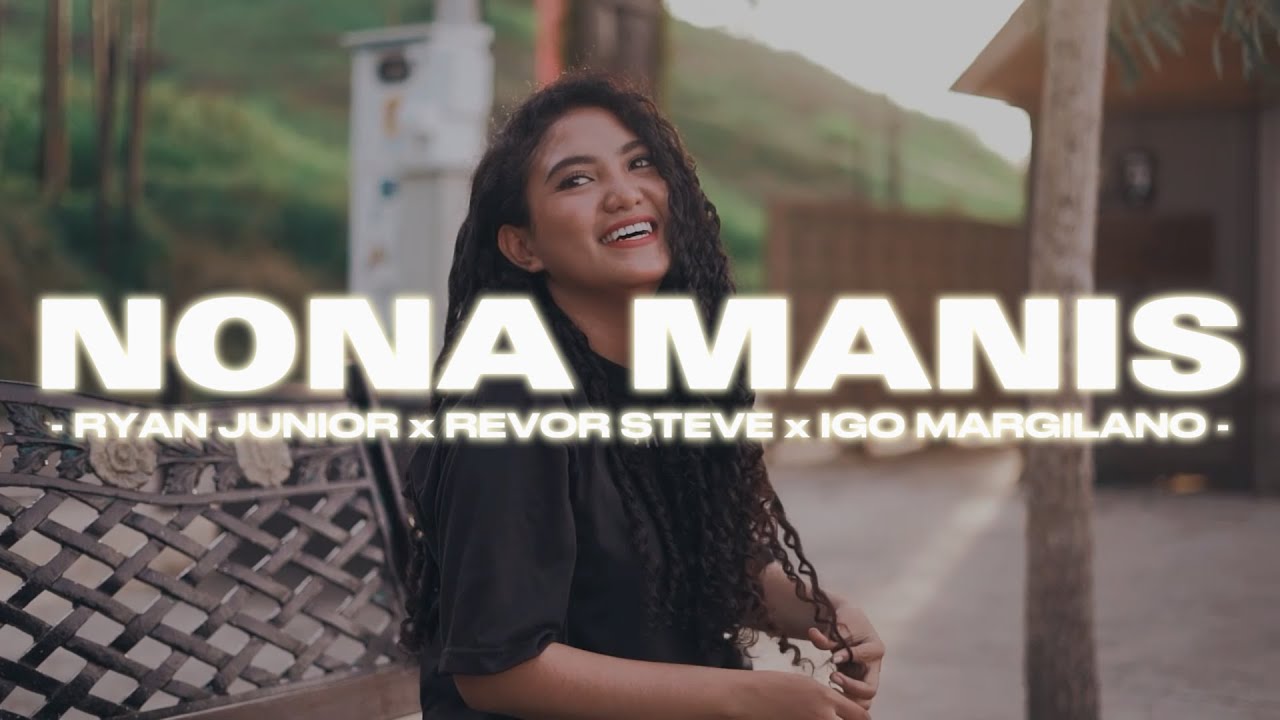 NONA MANIS - RYAN JUNIOR x REVOR STEVE x IGO MARGILANO [Official Music Video]