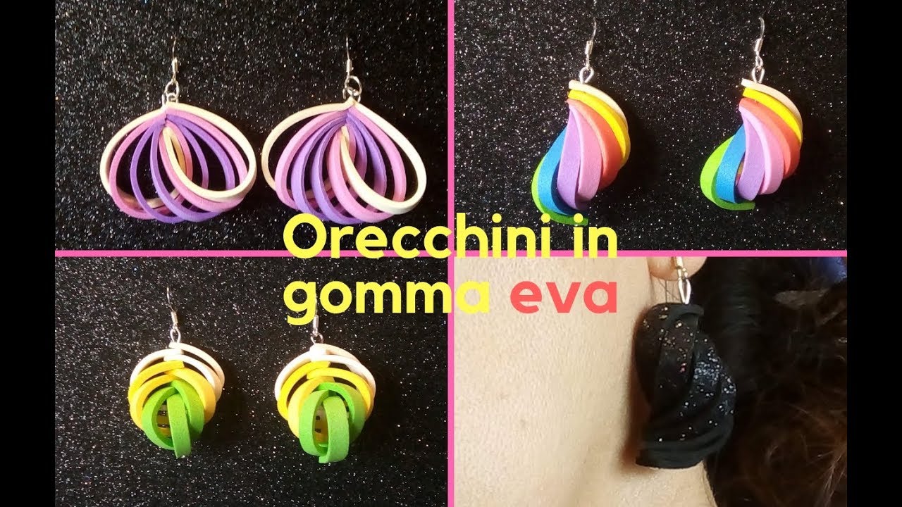 DIY: 3 idee Orecchini  con gomma eva/crepla/ Come fare dei orecchini con la gomma crepla/eva