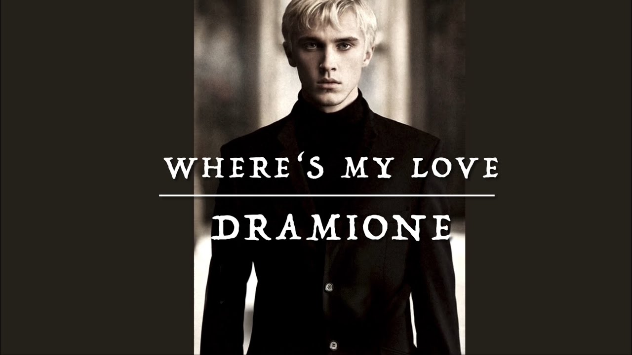 Dramione - Draco‘s side (Where‘s my love)