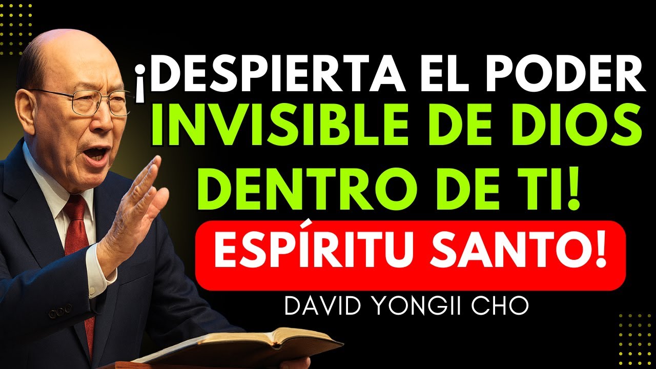 DESPIERTA la UNCIÓN del ESPÍRITU SANTO y LIBERA el PODER de DIOS en tu VIDA – DAVID YONGGI CHO