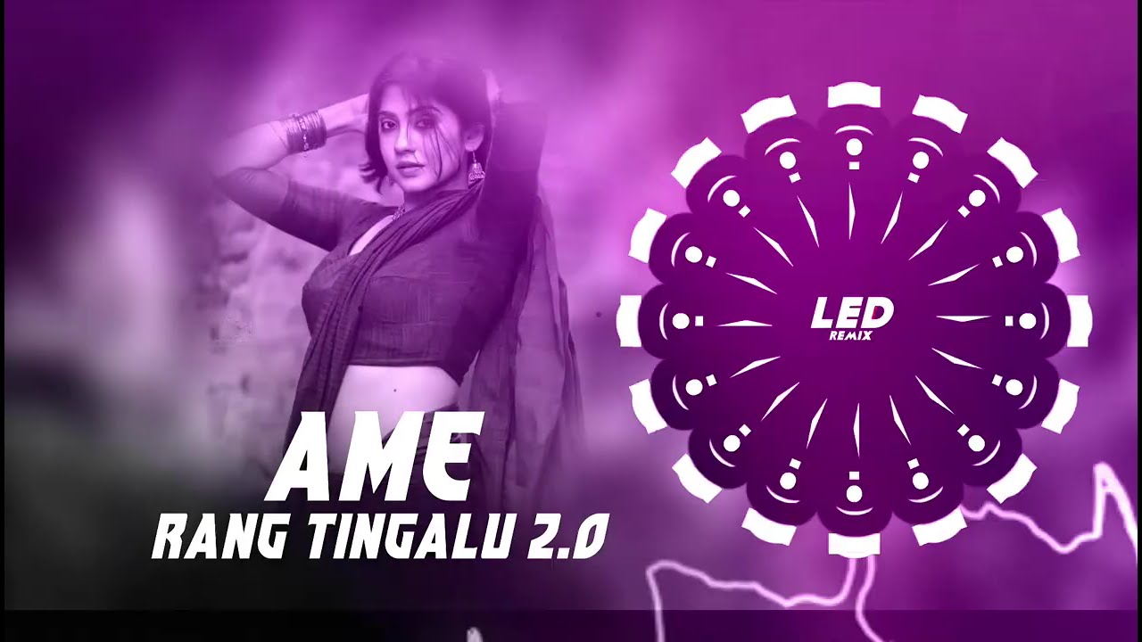 Ame Rang Tingalu 2.0 || EDM X CG-TAPORI || LED REMIX X EXTRA REMIX