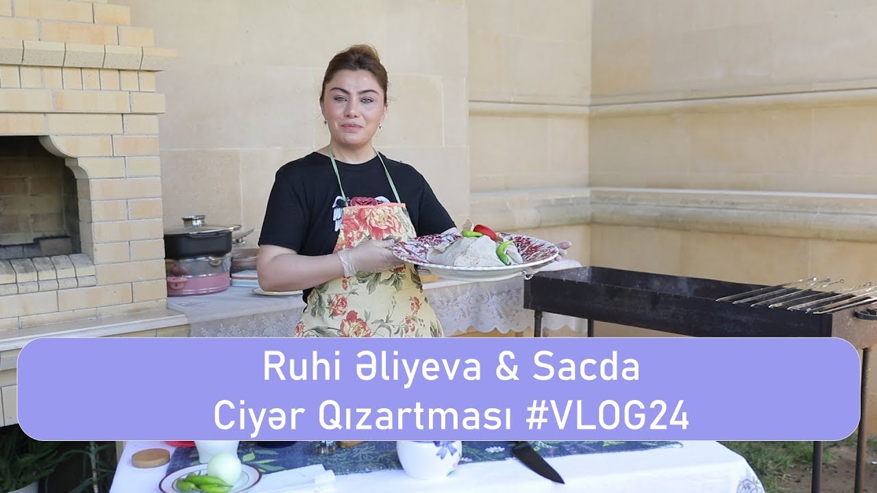 Ruhi Əliyeva & Sacda Ciyər Qızartması