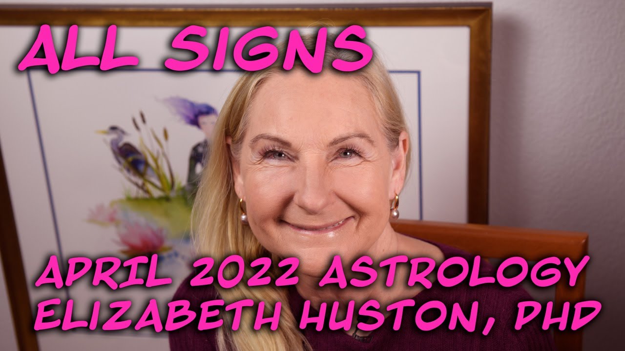April 2022 Astrology - All Astrological Signs