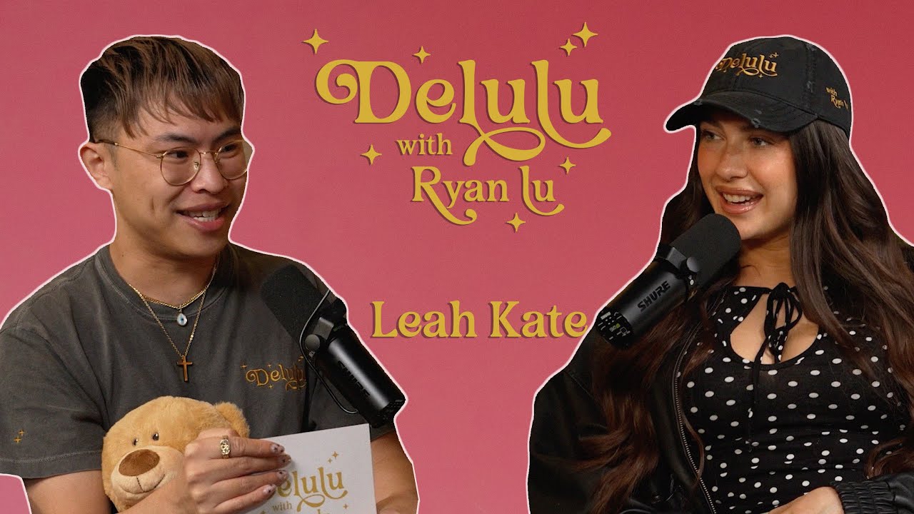 Leah Kate is a GENIUS! | Delulu with Ryan Lu podcast #209