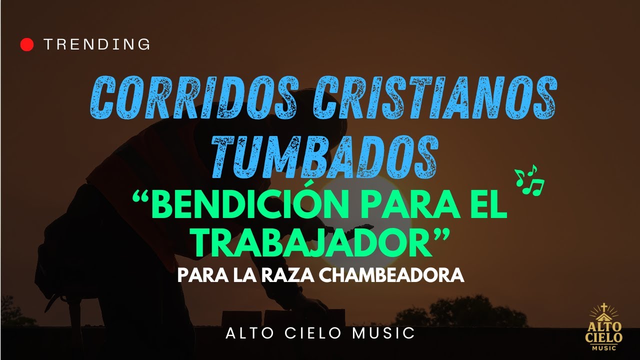 Bendición Para El Trabajador ✝️ Corrido Cristiano Tumbado 2025 | Alto Cielo Music