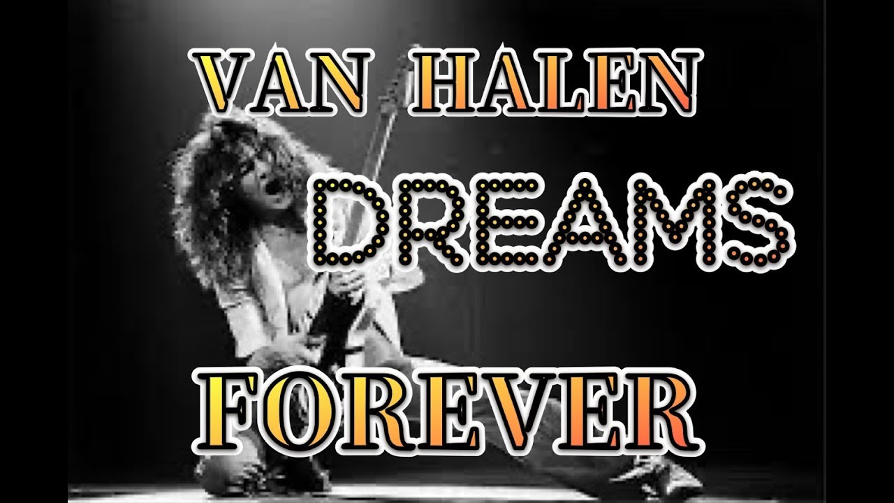 DREAMS/VAN HALEN FOREVER!!!!