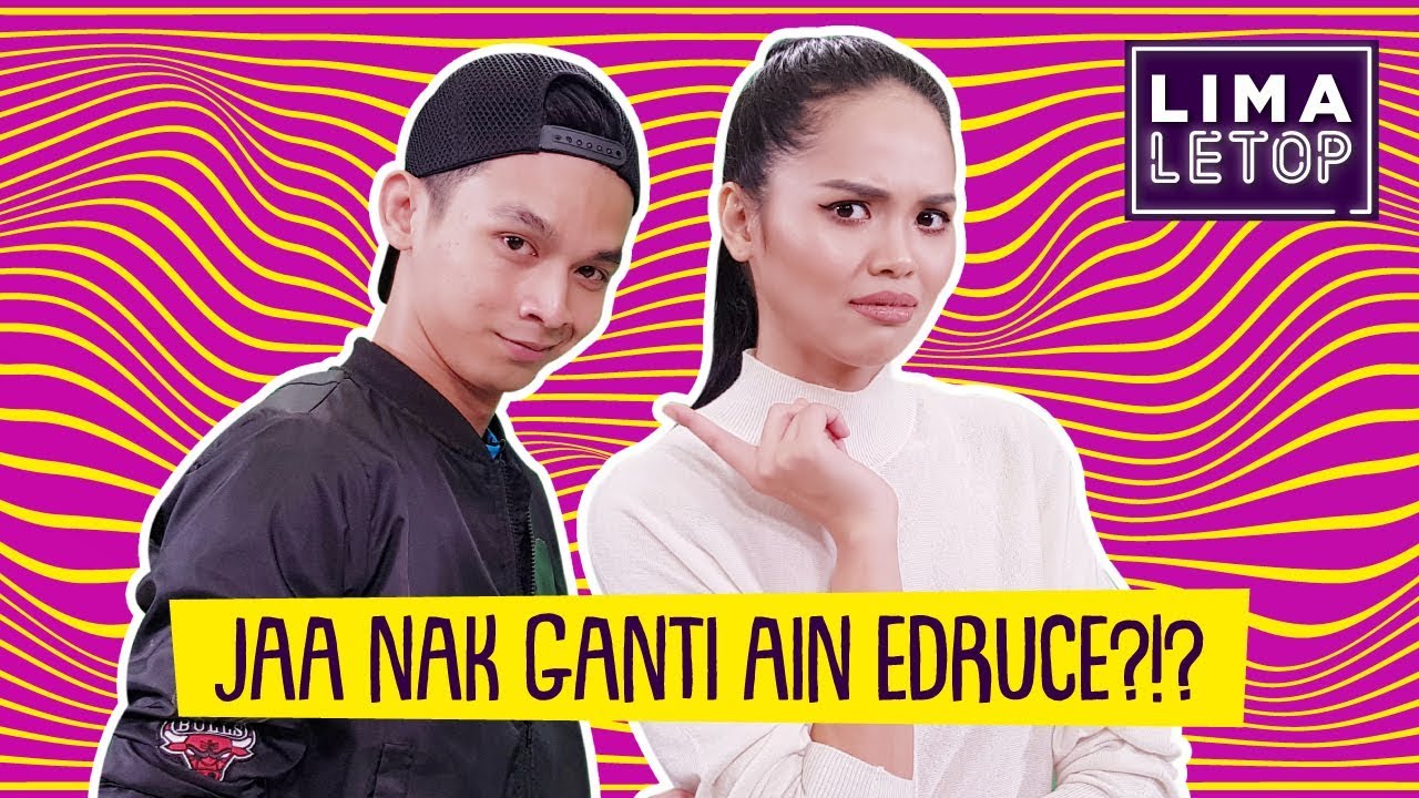 LimaLeTop! | Jaa Nak Ganti Ain Edruce?!?