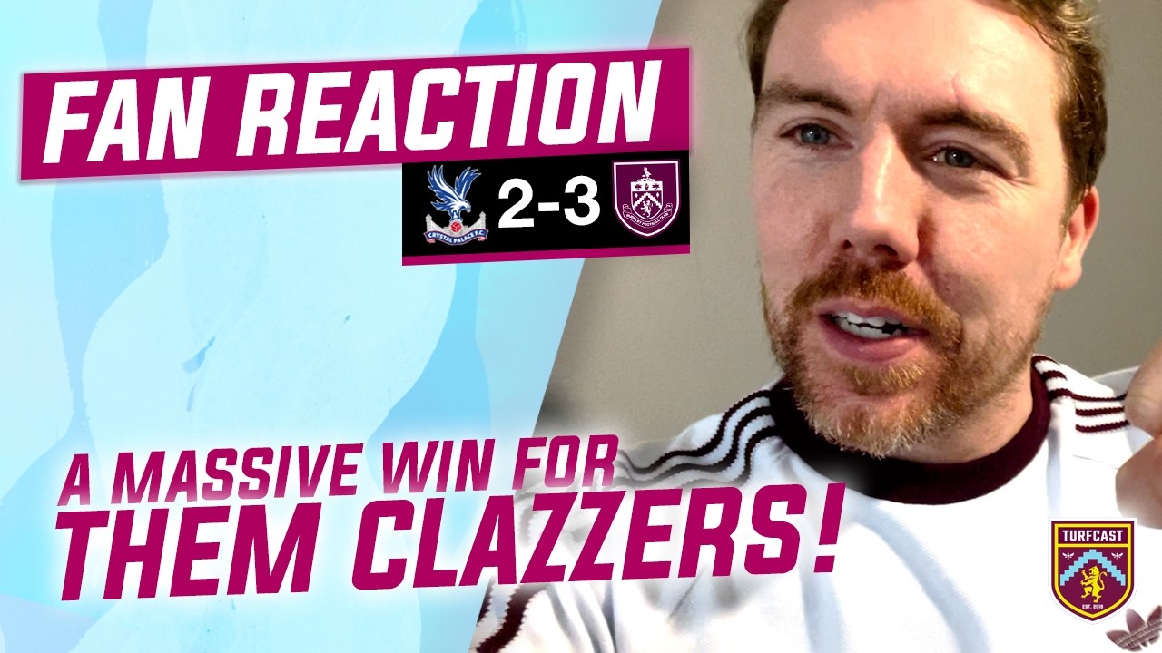 Fan Reaction | CRYSTAL PALACE 2-3 BURNLEY | 🙌🏽 Joe: 