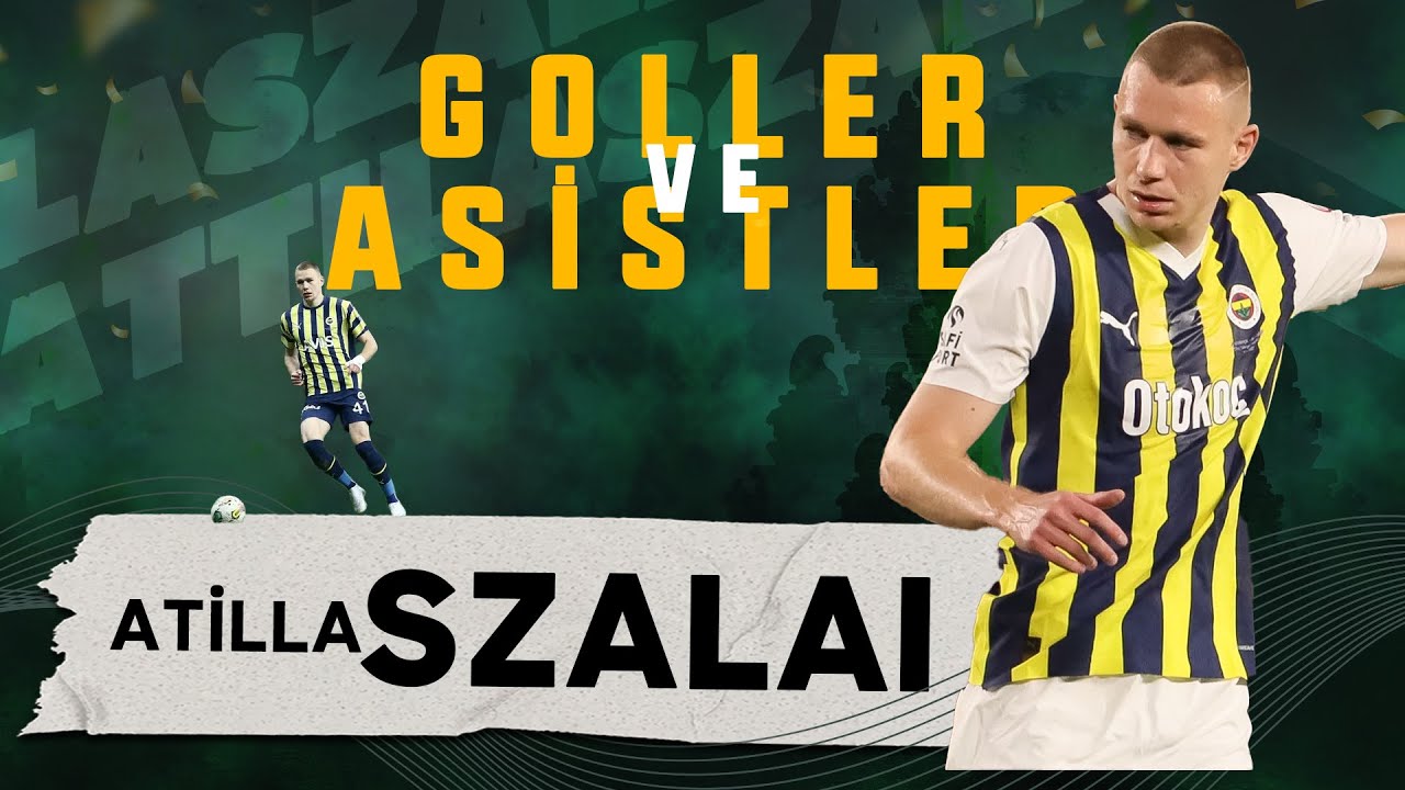 Attila Szalai Goller Ve Asistler | Süper Lig