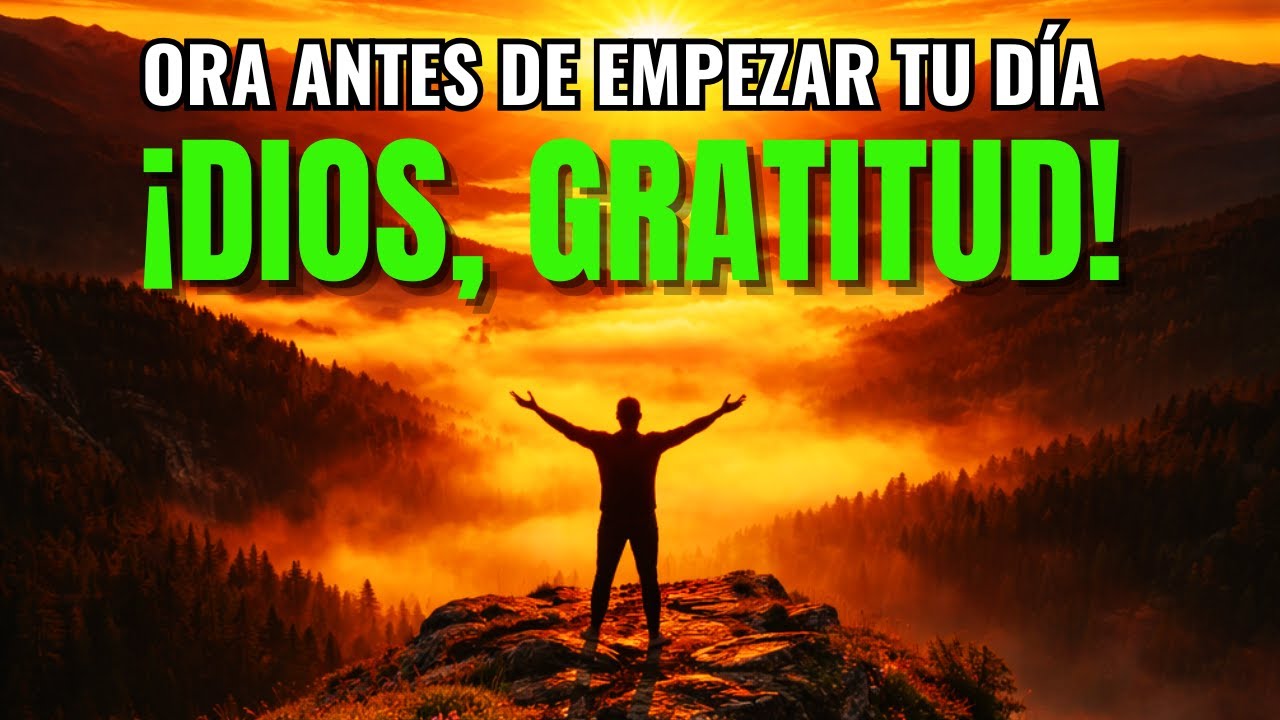 ORACIÓN DE LA MAÑANA: AGRADECER ANTES DE VER