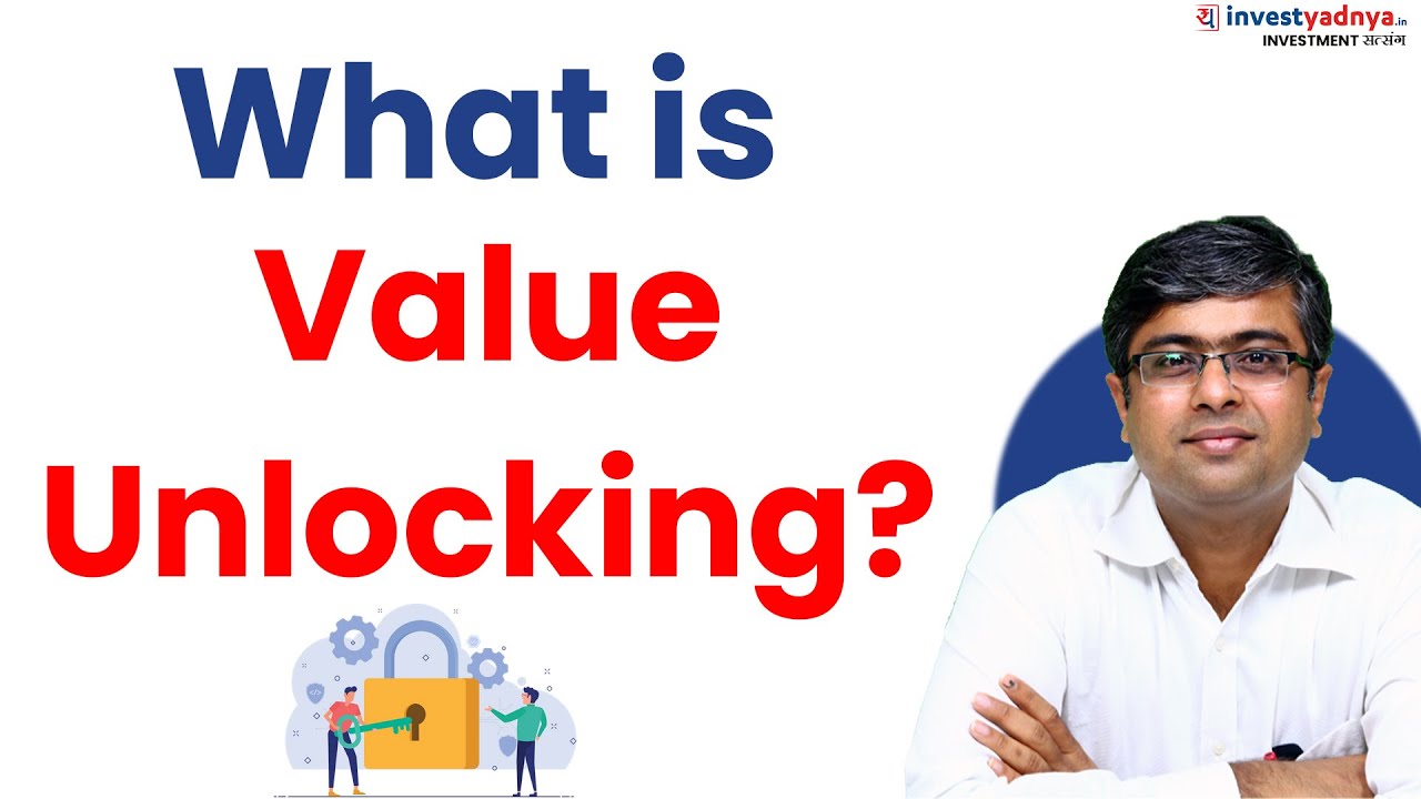 What is Value Unlocking? Parimal Ade