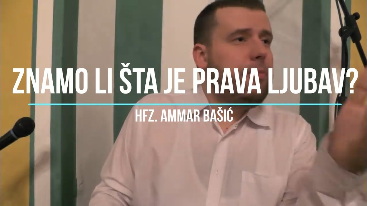 Znamo li šta je prava ljubav? - hfz. Ammar Bašić