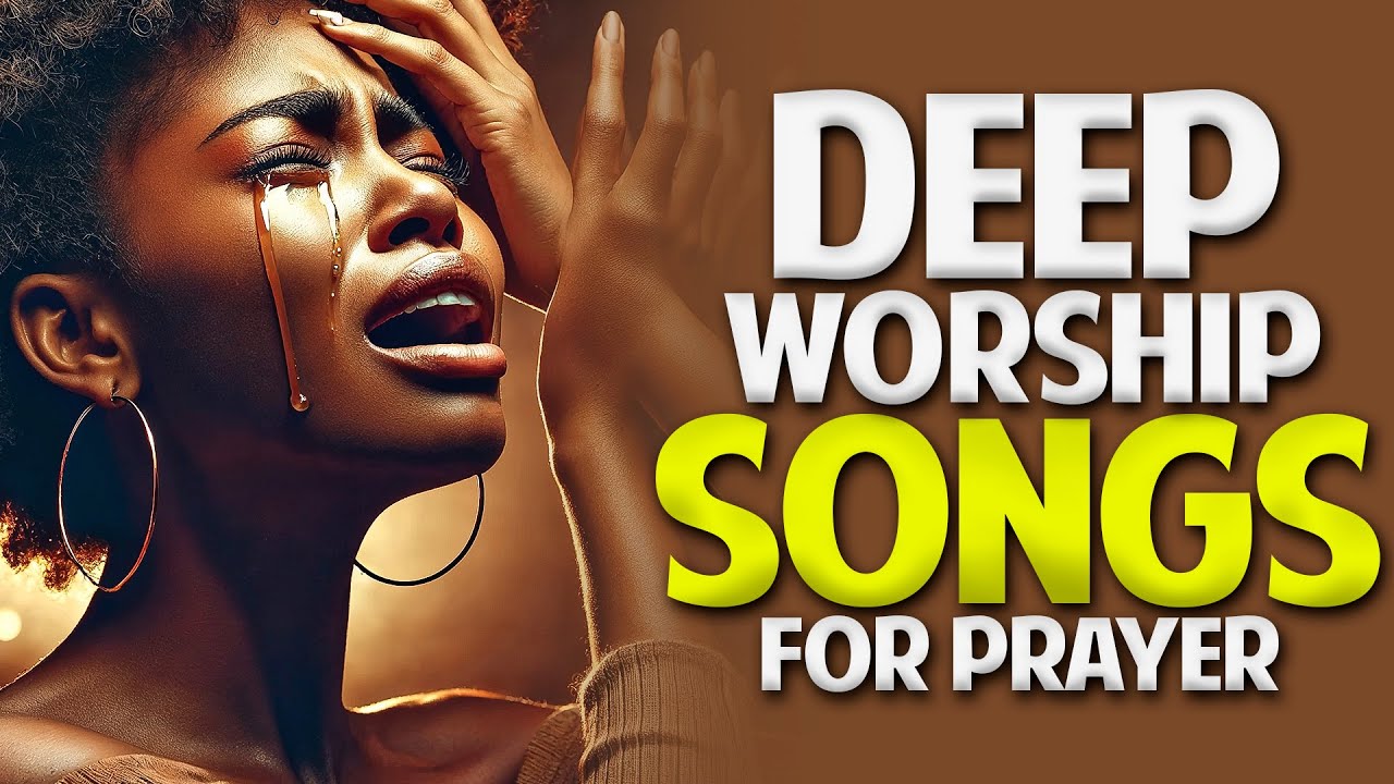 Deep worship songs for breakthrough || Midnight Deep Worship Songs