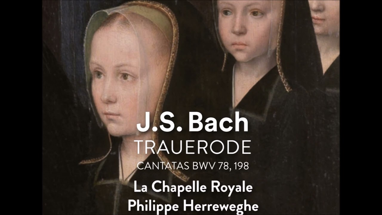 J. S. Bach - Cantatas BWV 78, 198 (Remastered 2023) - Ph. Herreweghe