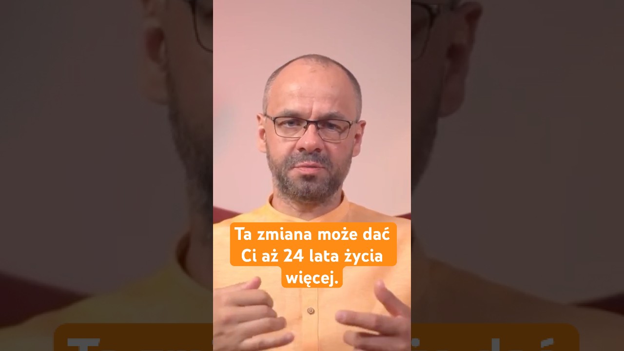 Ta zmiana może dać Ci aż 24 lata życia więcej. #marekskoczylasPL