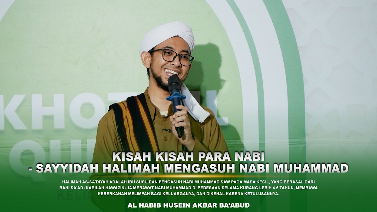 Kisah Nabi Muhammad (Sayyidah Halimah Bersama Nabi Muhamamd) | Al Habib Husein Akbar Ba'abud