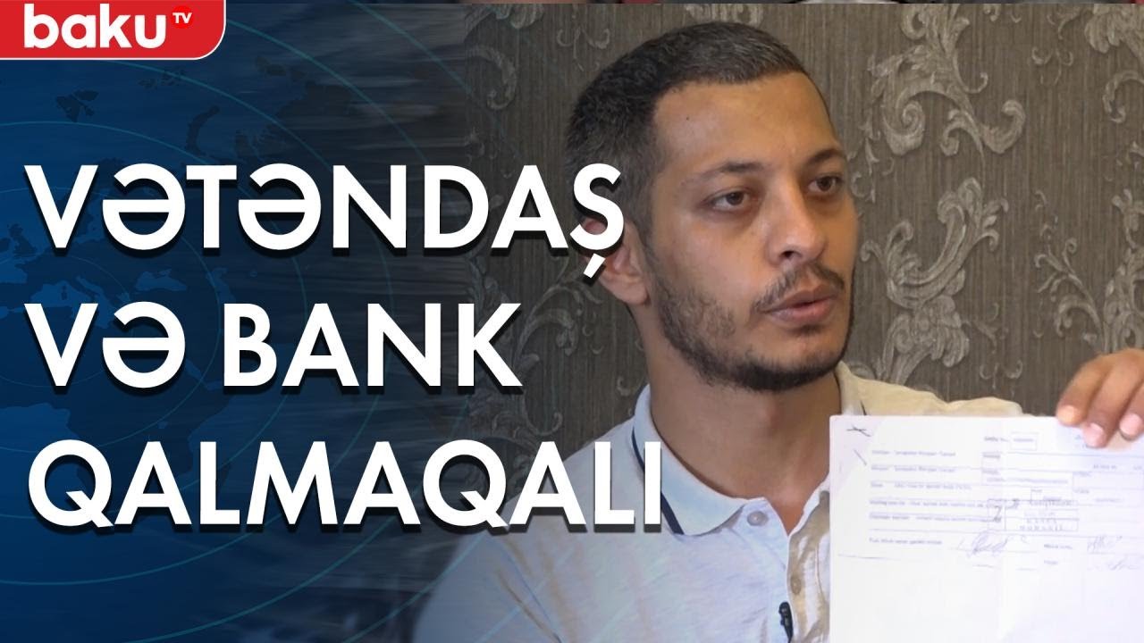 Vətəndaş və bank arasında 38 min manatlıq borc davası - Baku TV