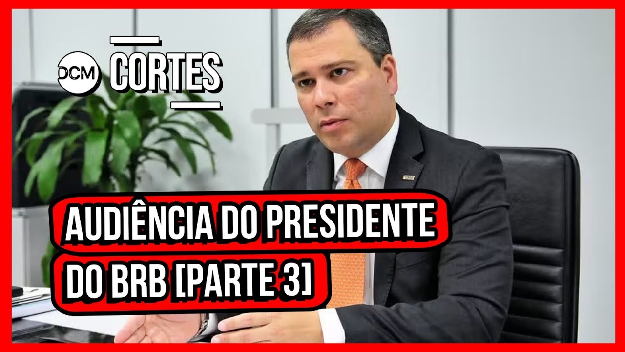 AUDIÊNCIA DO PRESIDENTE DO BRB SOBRE BANCO MASTER NO STF PARTE 3