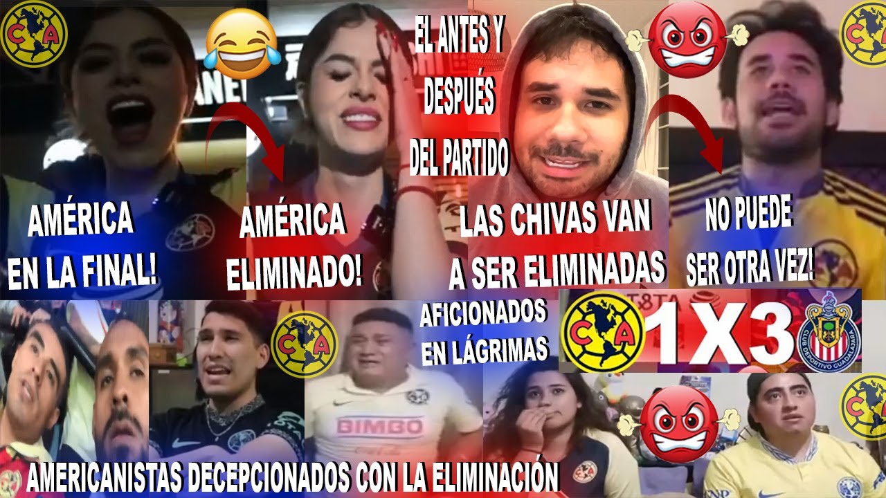 REACCIONES DE AFICIONADOS DEL AMÉRICA ANTES Y DESPUÉS DE LA ELIMINACIÓN AMÉRICA VS CHIVAS (1-3)