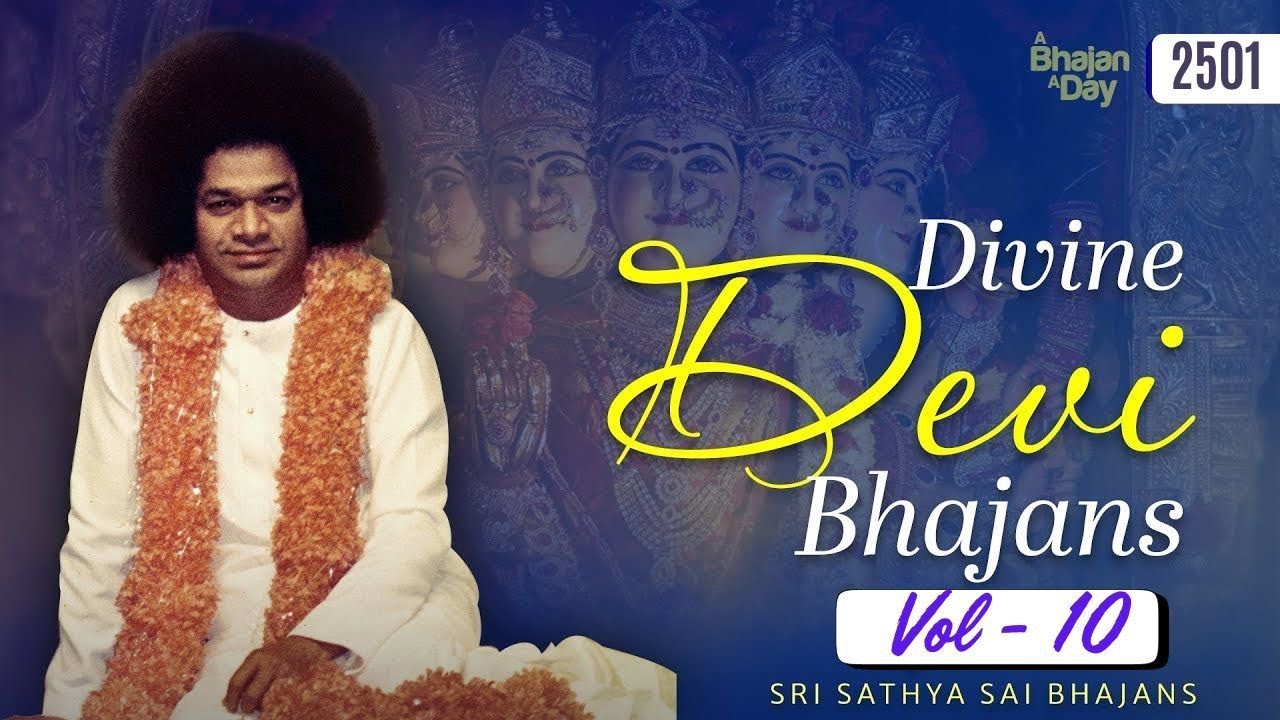 2501 - Divine Devi Bhajans Vol - 10 | Must Listen | Sri Sathya Sai Bhajans