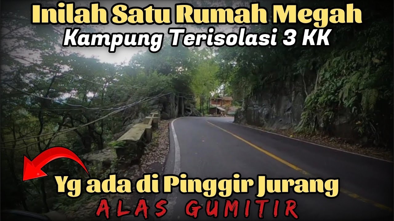 Full Review ALAS GUMITIR, Mengunjungi Rumah Megah Sendirian dan Desa Terpencil 3KK di Dalam Hutan