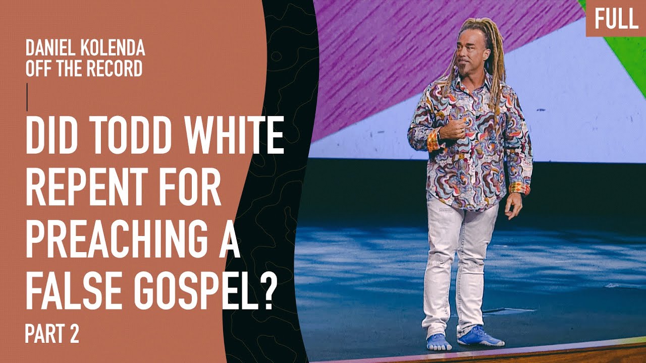 Did Todd White Repent for Preaching a False Gospel? | Part 2: Off The Record Podcast