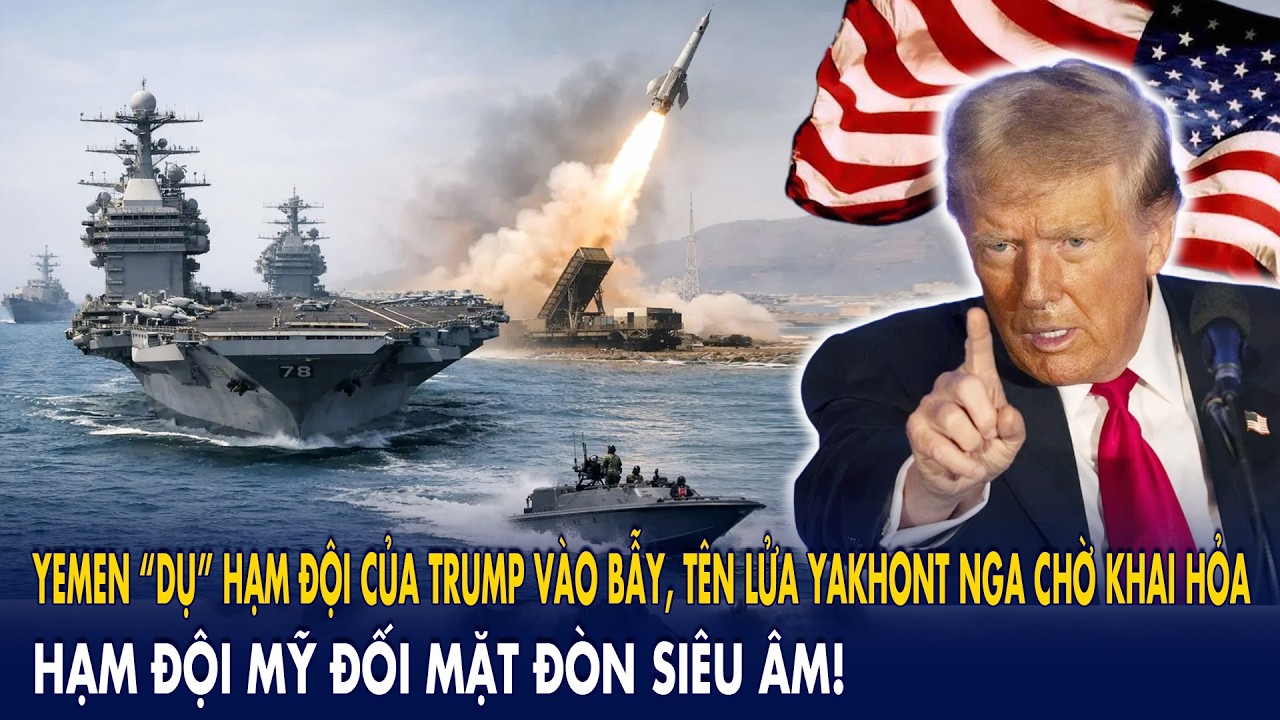 Yemen “dụ” hạm đội Trump vào bẫy, tên lửa Yakhont Nga chờ khai hỏa: Hạm đội Mỹ đối mặt đòn siêu âm