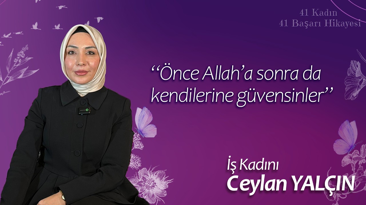 41 Kadın 41 Başarı Hikayesi: Ceylan Yalçın