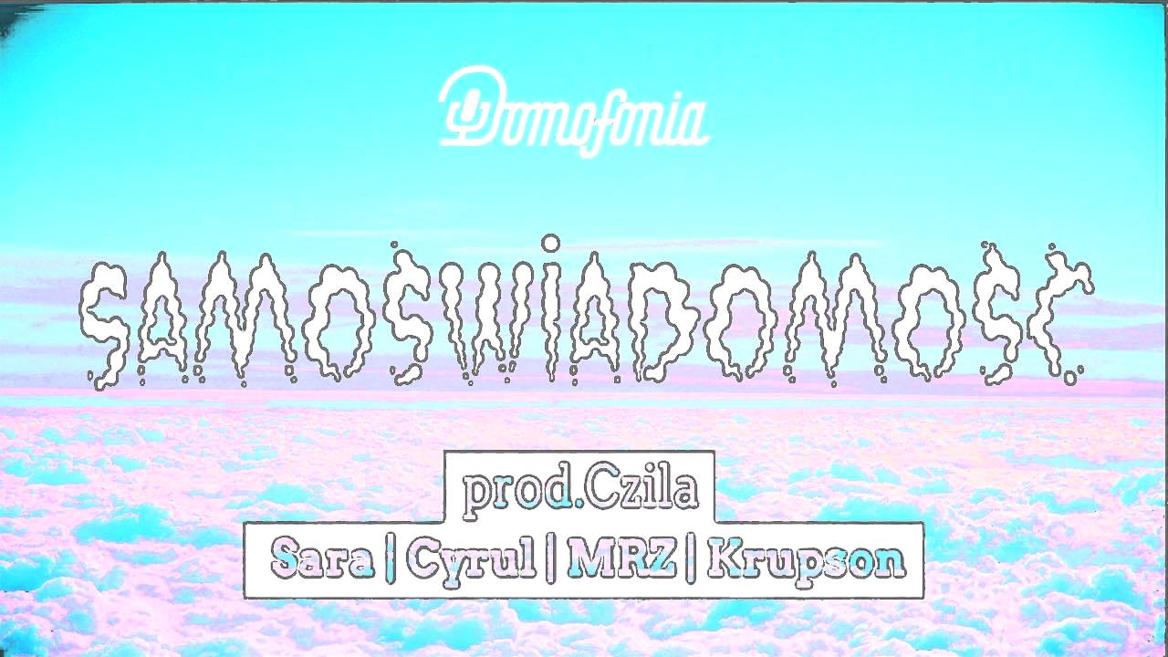Sara | Cyrul | MRZ | Krupson - Samoświadomość (prod. Czila)