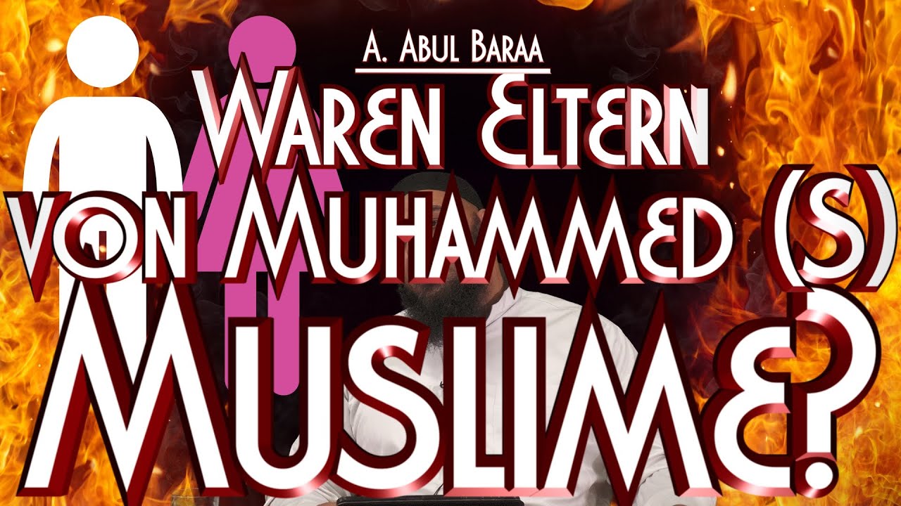 WAREN ELTERN VON MUHAMMED (S) MUSLIME? mit Sh. A. Abul Baraa in Braunschweig