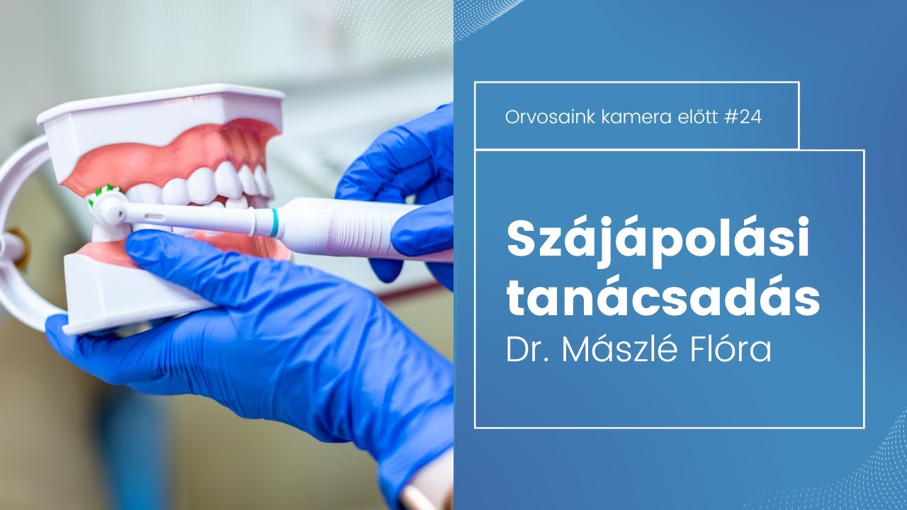 Szájápolási tanácsadás - Dr. Mászlé Flóra
