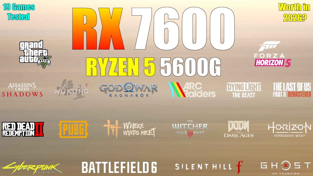 RX 7600 + Ryzen 5 5600G - 19 Games Tested - A Worthy Build in 2026?