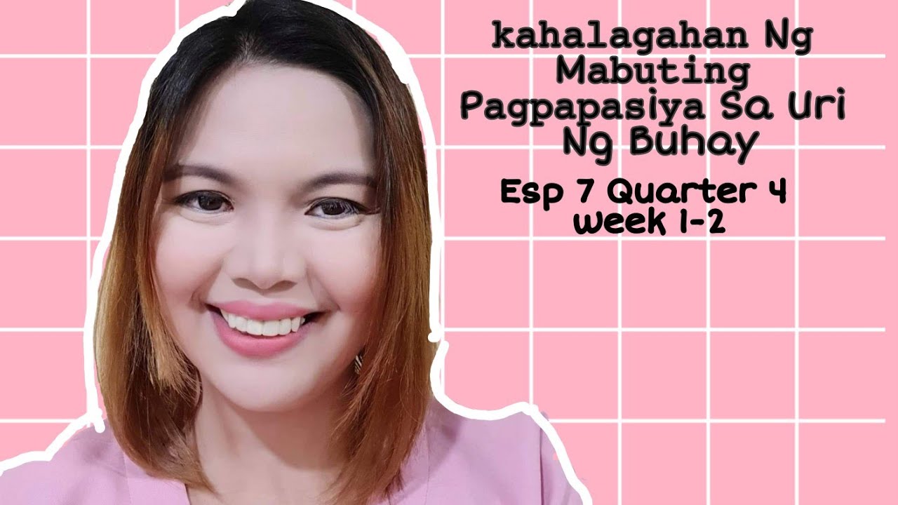 Esp7 Quarter 4 week 1-2 Ang Kahalagahan Ng Mabuting Pagpapasiya