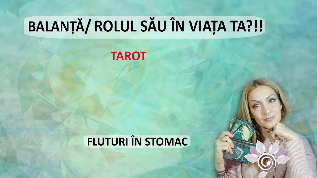 BALANȚĂ: Renasc fluturii-n stomac?!  Ăsta e Rolul Persoanei tale în viața ta Tarot Inspirat Horoscop
