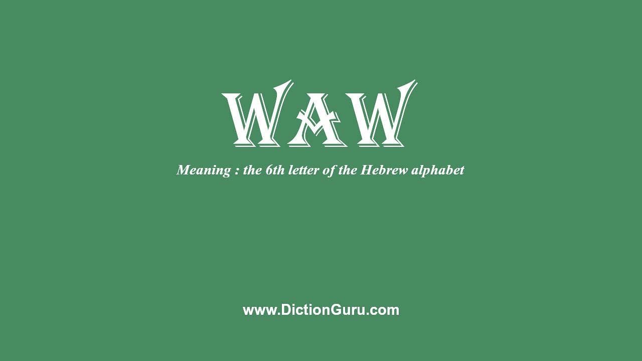 waw: Pronounce waw with Phonetic, Synonyms and Examples