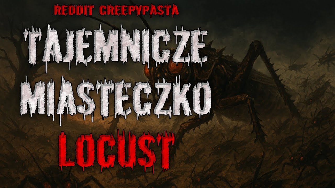 TAJEMNCZE MIASTECZKO LOCUST - REDDIT CREEPYPASTA PL