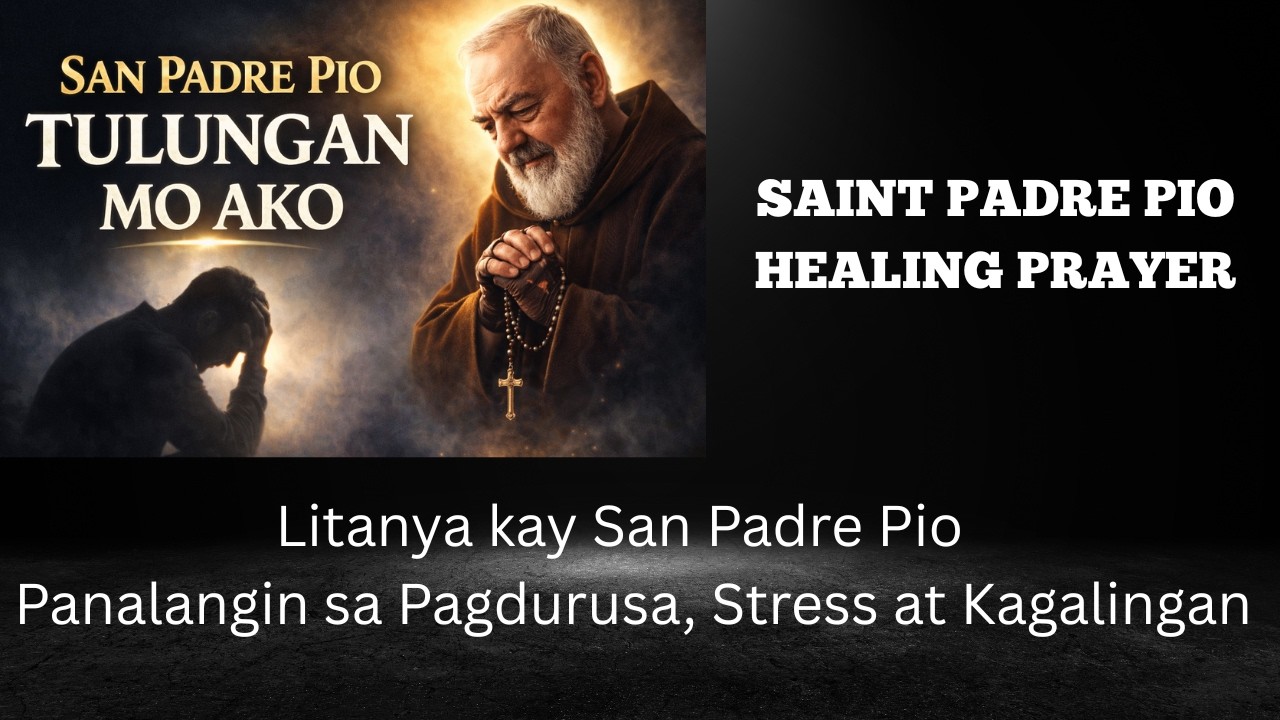 🙏 Litanya kay San Padre Pio | Panalangin sa Pagdurusa, Stress at Kagalingan