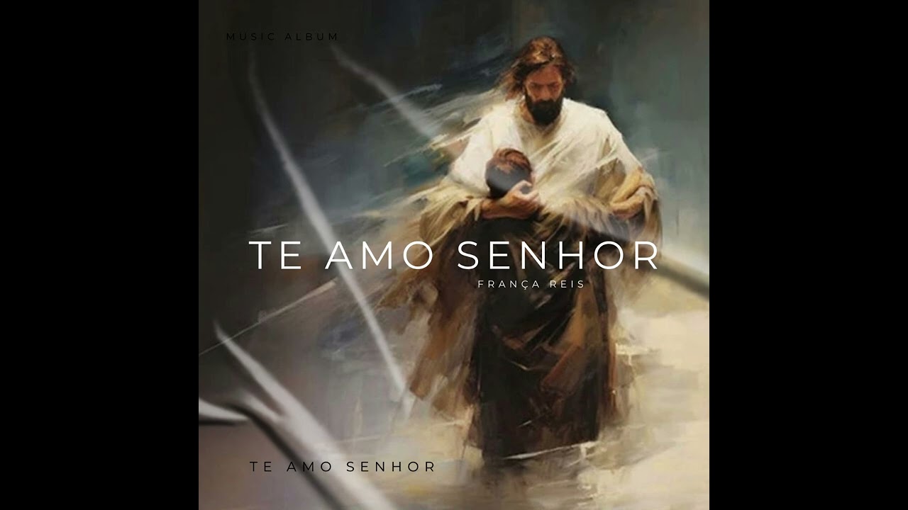 01 Te amo Senhor - França Reis