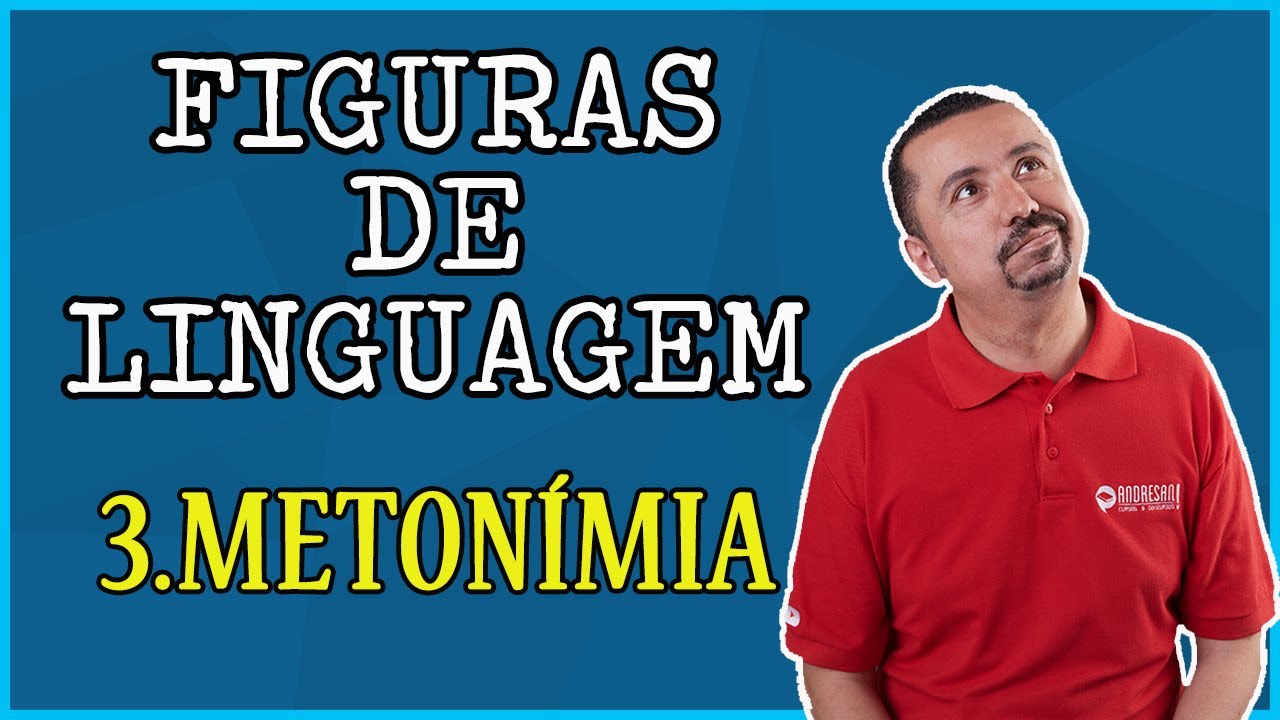 Figuras de Linguagem - METONÍMIA - Prof. Andresan Machado