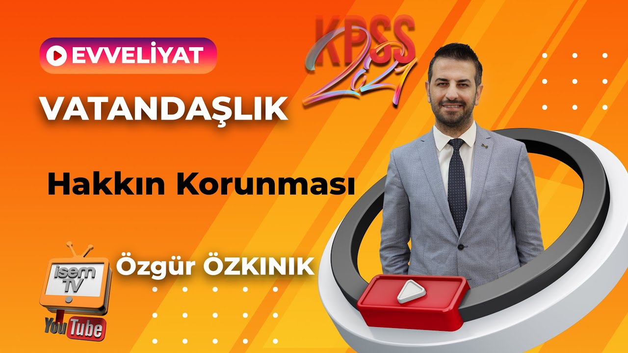 15 - HAKKIN KORUNMASI - ÖZGÜR ÖZKINIK