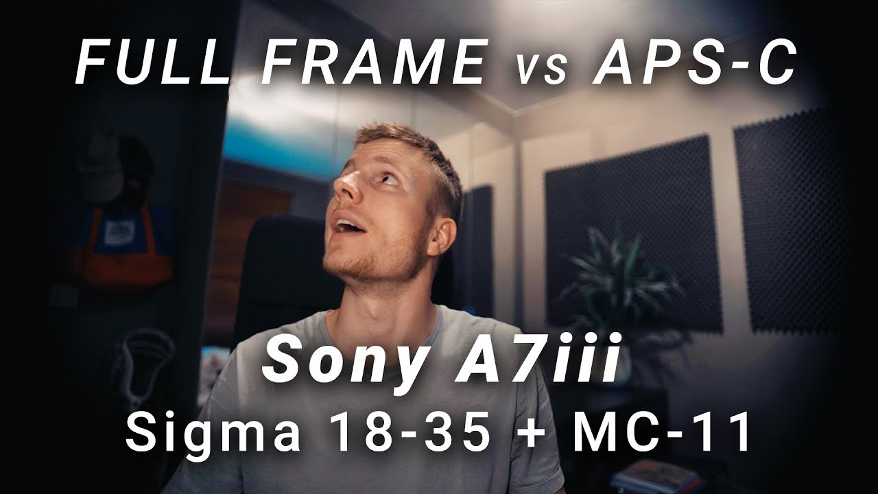 Sony A7iii & Sigma 18-35 - Full Frame & APS-C Comparison