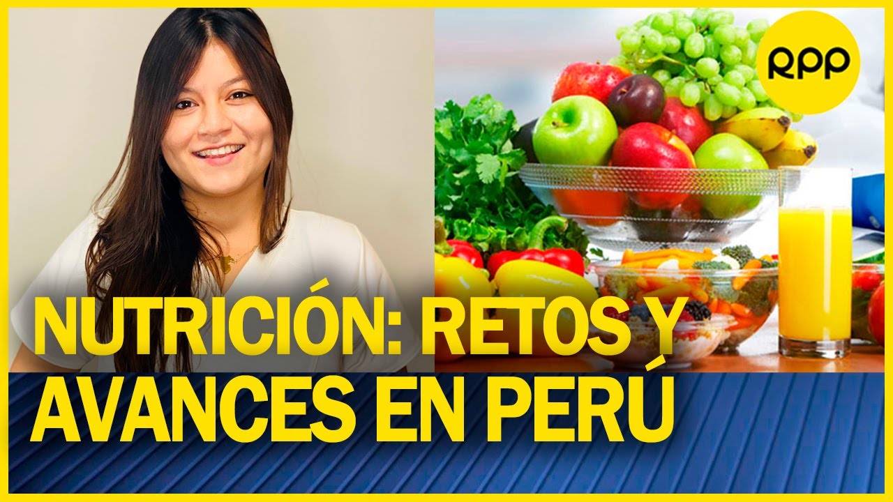 NUTRICIÓN: ¿Cuáles son los retos para la buena alimentación en el país?