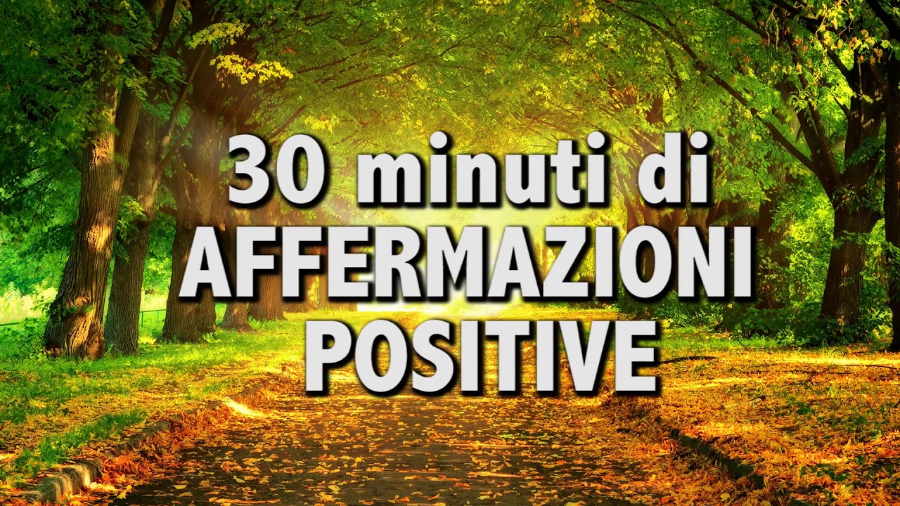 Mezz' ora di affermazioni positive per ogni giorno